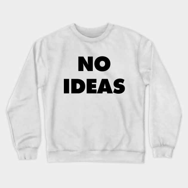 No Ideas - They Live Crewneck Sweatshirt by Nonstop Shirts